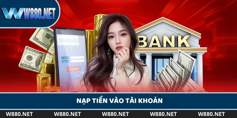 W88 hướng dẫn chơi cá cược - Nạp tiền vào tài khoản