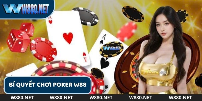 Chiến thuật chơi W88 Poker giúp người chơi chắc thắng