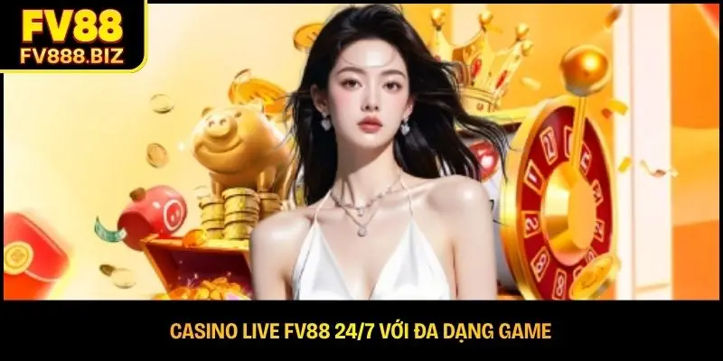Casino live FV88 24/7 với đa dạng game
