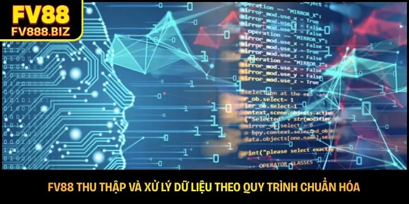 FV88 thu thập và xử lý dữ liệu theo quy trình chuẩn hóa