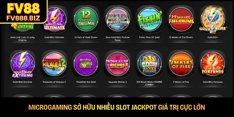 Microgaming sở hữu nhiều slot jackpot giá trị cực lớn