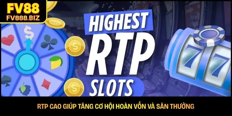 RTP cao giúp tăng cơ hội hoàn vốn và săn thưởng