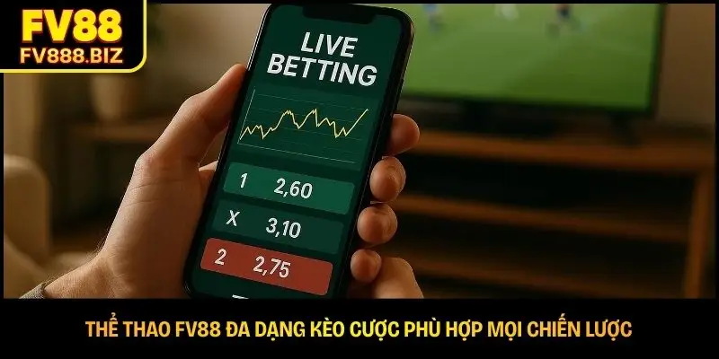 Thể thao FV88 đa dạng kèo cược phù hợp mọi chiến lược